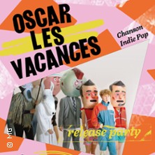 Oscar les Vacances + K&eacute;ziah Ma - Release Party