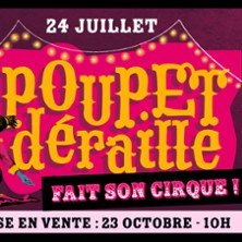 POUPET DERAILLE FAIT SON CIRQUE