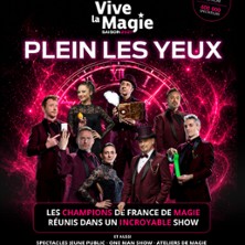 Festival Vive la Magie 19&egrave;me Edition - Plein les Yeux