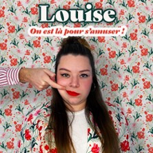 Louise - On est l&agrave; pour s'Amuser !