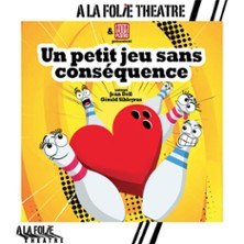 Un Petit Jeu sans Cons&eacute;quence - A la Folie Th&eacute;&acirc;tre, Paris