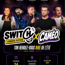 Switch x Cam&eacute;o - Com&eacute;die Festival !