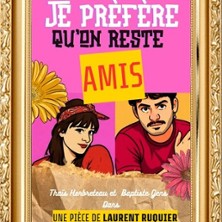 Je Pr&eacute;f&egrave;re qu'On Reste Amis - Le Zygo Com&eacute;die, Vannes