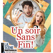 Un Soir Sans Fin ! - La Sc&egrave;ne Montparnasse, Paris