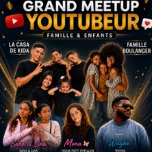 Grand Meet-Up Youtubeur Famille & Enfants