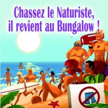 Chassez le Naturiste, Il Revient au Bungalow